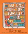 I WILL JUDGE YOU BY YOUR BOOKSHELF