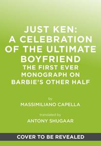 JUST KEN: A CELEBRATION OF THE ULTIMATE BOYFRIEND