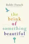 The Brink of Something Beautiful