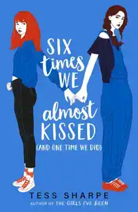 SIX TIMES WE ALMOST KISSED (AND ONE TIME WE DID)