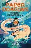 PAPER DRAGONS: THE FIGHT FOR THE HIDDEN REALM