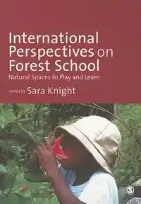 INTERNATIONAL PERSPECTIVES ON FOREST SCHOOL: NATURAL SPACES