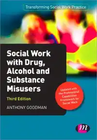 SOCIAL WORK WITH DRUG, ALCOHOL AND SUBSTANCE MISUSERS