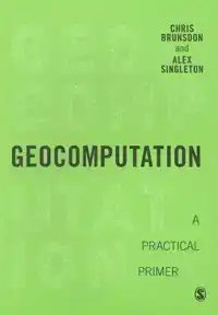 GEOCOMPUTATION: A PRACTICAL PRIMER