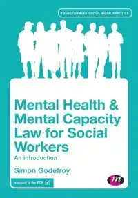 MENTAL HEALTH AND MENTAL CAPACITY LAW FOR SOCIAL WORKERS