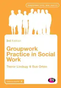 GROUPWORK PRACTICE IN SOCIAL WORK