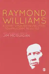 RAYMOND WILLIAMS: A SHORT COUNTER REVOLUTION: TOWARDS 2000,