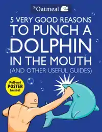 5 VERY GOOD REASONS TO PUNCH A DOLPHIN IN THE MOUTH (AND OTH