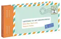 LETTERS TO MY GRANDCHILD: WRITE NOW. READ LATER. TREASURE FO