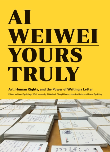 AI WEIWEI: YOURS TRULY