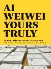 AI WEIWEI: YOURS TRULY
