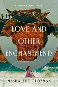 Love and Other Enchantments: A Time-Crossed Tale