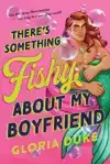 There's Something Fishy about My Boyfriend