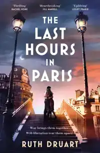 THE LAST HOURS IN PARIS: THE GREATEST STORY OF LOVE, WAR AND