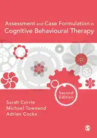 ASSESSMENT AND CASE FORMULATION IN COGNITIVE BEHAVIOURAL THE