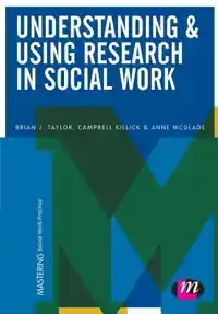 UNDERSTANDING AND USING RESEARCH IN SOCIAL WORK