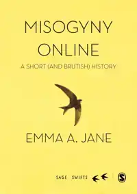 MISOGYNY ONLINE: A SHORT (AND BRUTISH) HISTORY