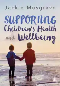 SUPPORTING CHILDREN'S HEALTH AND WELLBEING