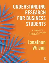 UNDERSTANDING RESEARCH FOR BUSINESS STUDENTS