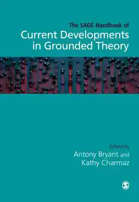 THE SAGE HANDBOOK OF CURRENT DEVELOPMENTS IN GROUNDED THEORY