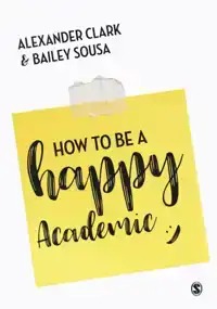 HOW TO BE A HAPPY ACADEMIC