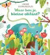 WAAR BEN JE, KLEINE OLIFANT?
