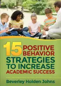 FIFTEEN POSITIVE BEHAVIOR STRATEGIES TO INCREASE ACADEMIC SU