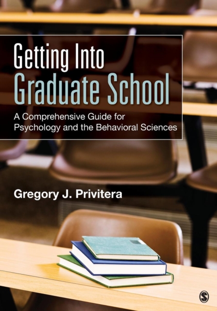 GETTING INTO GRADUATE SCHOOL: A COMPREHENSIVE GUIDE FOR PSYC