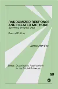 RANDOMIZED RESPONSE AND RELATED METHODS: SURVEYING SENSITIVE