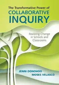 THE TRANSFORMATIVE POWER OF COLLABORATIVE INQUIRY