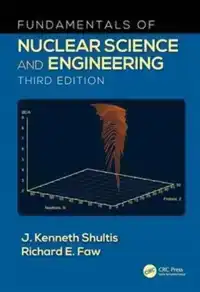 FUNDAMENTALS OF NUCLEAR SCIENCE AND ENGINEERING