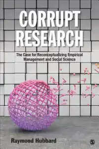 CORRUPT RESEARCH: THE CASE FOR RECONCEPTUALIZING EMPIRICAL M