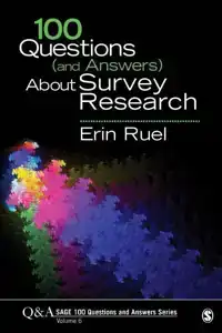 100 QUESTIONS (AND ANSWERS) ABOUT SURVEY RESEARCH