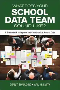 WHAT DOES YOUR SCHOOL DATA TEAM SOUND LIKE?: A FRAMEWORK TO