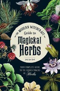 THE MODERN WITCHCRAFT GUIDE TO MAGICKAL HERBS