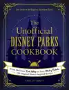 THE UNOFFICIAL DISNEY PARKS COOKBOOK