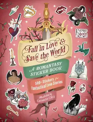 FALL IN LOVE & SAVE THE WORLD: A ROMANTASY STICKER BOOK