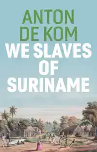 WE SLAVES OF SURINAME