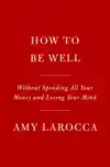 HOW TO BE WELL: NAVIGATING OUR SELF-CARE EPIDEMIC, ONE DUBIO