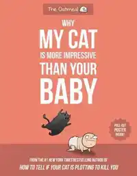 WHY MY CAT IS MORE IMPRESSIVE THAN YOUR BABY