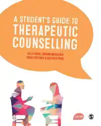 A STUDENT'S GUIDE TO THERAPEUTIC COUNSELLING