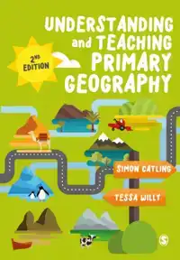 UNDERSTANDING AND TEACHING PRIMARY GEOGRAPHY