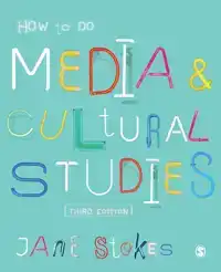 HOW TO DO MEDIA AND CULTURAL STUDIES