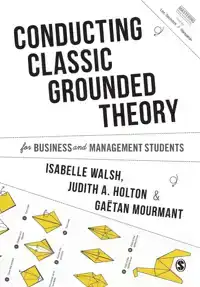 CONDUCTING CLASSIC GROUNDED THEORY FOR BUSINESS AND MANAGEME