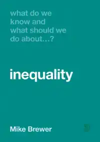 WHAT DO WE KNOW AND WHAT SHOULD WE DO ABOUT INEQUALITY?