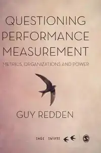 QUESTIONING PERFORMANCE MEASUREMENT: METRICS, ORGANIZATIONS