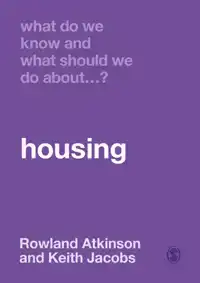 WHAT DO WE KNOW AND WHAT SHOULD WE DO ABOUT HOUSING?