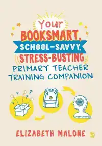 YOUR BOOKSMART, SCHOOL-SAVVY, STRESS-BUSTING PRIMARY TEACHER