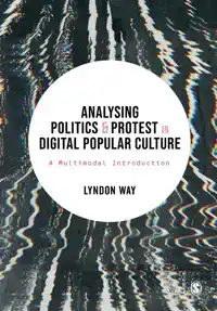 ANALYSING POLITICS AND PROTEST IN DIGITAL POPULAR CULTURE