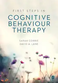 FIRST STEPS IN COGNITIVE BEHAVIOUR THERAPY